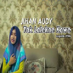 Jihan Audy - Tak Lalekne Kowe