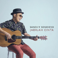 Sandhy Sondoro - Jadilah Cinta