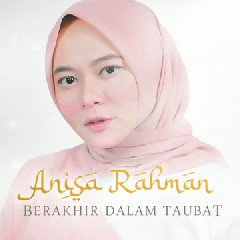 Anisa Rahman - Berakhir Dalam Taubat