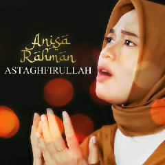 Anisa Rahman - Astaghfirullah