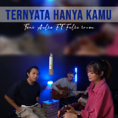 Felix Irwan - Ternyata Hanya Kamu (feat. Tami Aulia)