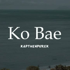 Kapthenpurek - Ko Bae