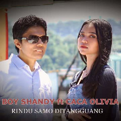 Boy Shandy - Rindu Samo Ditangguang (feat. Caca Olivia)