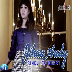 Jihan Audy - Rindu Itu Berat
