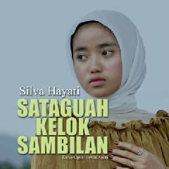 Silva Hayati - Sataguah Kelok Sambilan