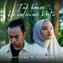 Zinidin Zidan ft Yaya Nadila - Tak Berani Ku Melawan Restu
