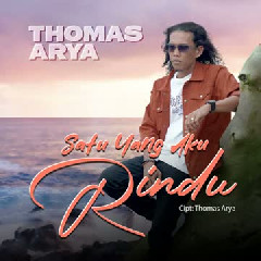 Thomas Arya - Satu Yang Aku Rindu