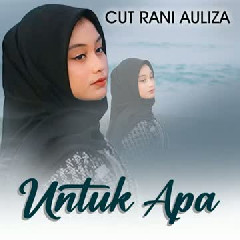 Cut Rani Auliza - Untuk Apa