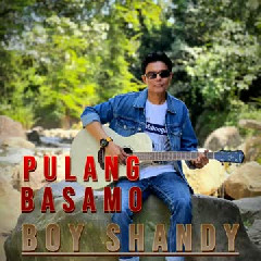 Boy Shandy - Pulang Basamo