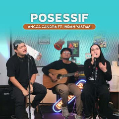 Angga Candra feat Indah Yastami - Posessif