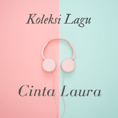 Cinta Laura - All Of My Life