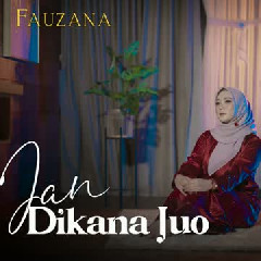 Fauzana - Jan Dikana Juo
