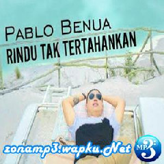 Pablo Benua - Rindu Tak Tertahankan