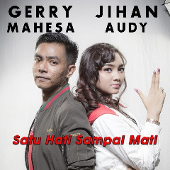 Jihan Audy - Satu Hati Sampai Mati (feat. Gerry Mahesa)