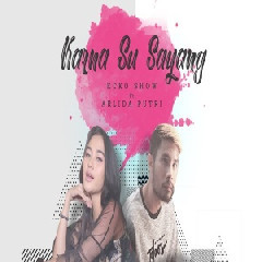 Ecko Show - Karna Su Sayang (feat. Arlida Putri)