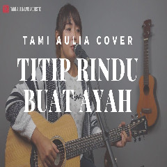Tami Aulia - Titip Rindu Buat Ayah - Ebiet GAD (Cover)