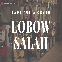 Tami Aulia - Salah - Lobow (Cover)